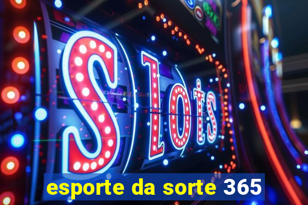 esporte da sorte 365